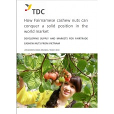 How Fairnamese cashew nuts can conquer a solid position in the world market (DEVELOPING SUPPLY AND MARKETS FOR FAIRTRADE  CASHEW NUTS FROM VIETNAM)